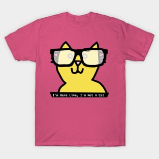 I'm Here Live I'm Not a Cat says Cat wearing Glasses T-Shirt